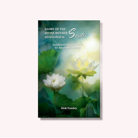 Glory of The Divine Mother as Revealed in Savitri