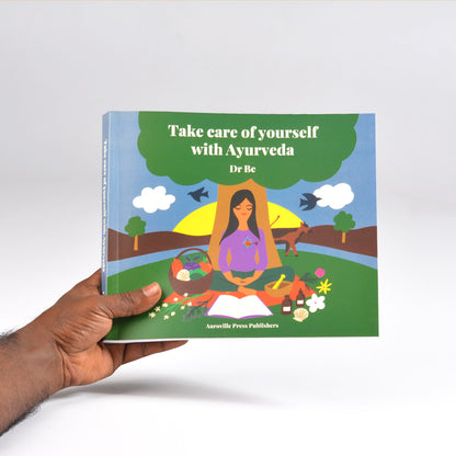 Take Care Of Yourself With Ayurveda by Dr. Be