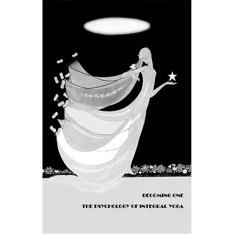 Becoming One: The Psychology of Integral Yoga by Paulette Hadnagy