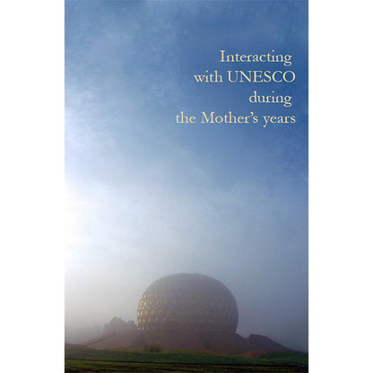 Interacting with UNESCO during the Mother’s years by Paulette Hadnagy