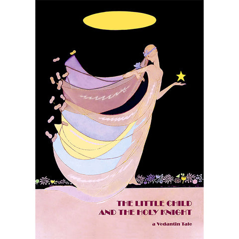 The Little Child and the Holy Knight - A Vedantin Tale by Paulette Hadnagy